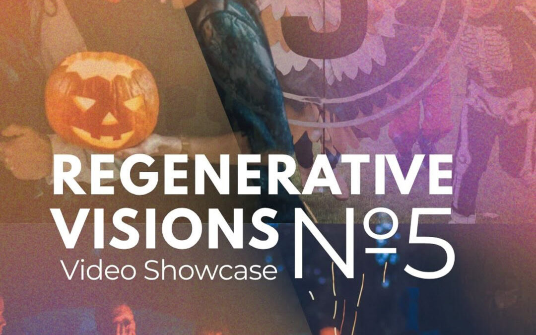 REGENERATIVE VISIONS | VIDEO SHOWCASE #5