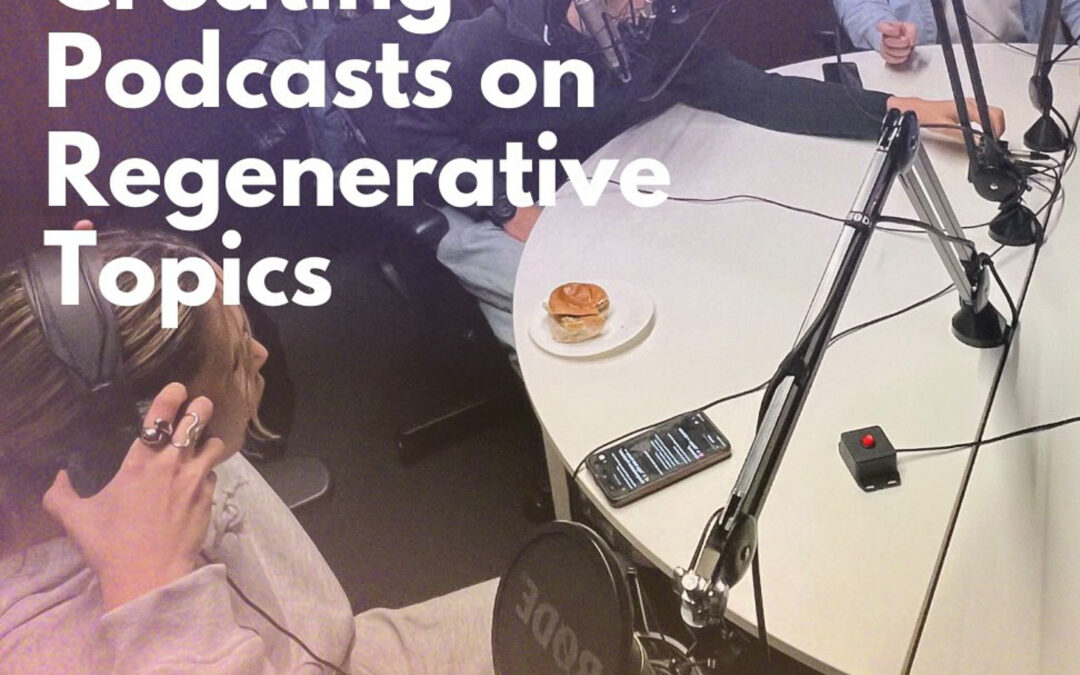 REGENERATIVE VISIONS | CREATING PODCASTS WORKSHOP RECAP