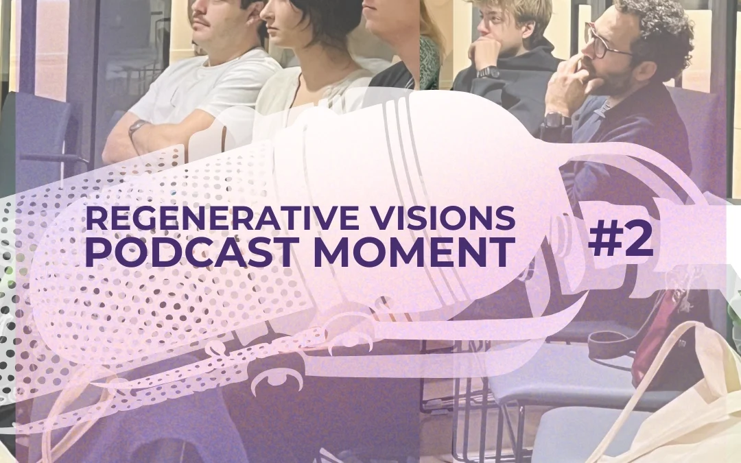 REGENERATIVE VISIONS | PODCAST MOMENT #2