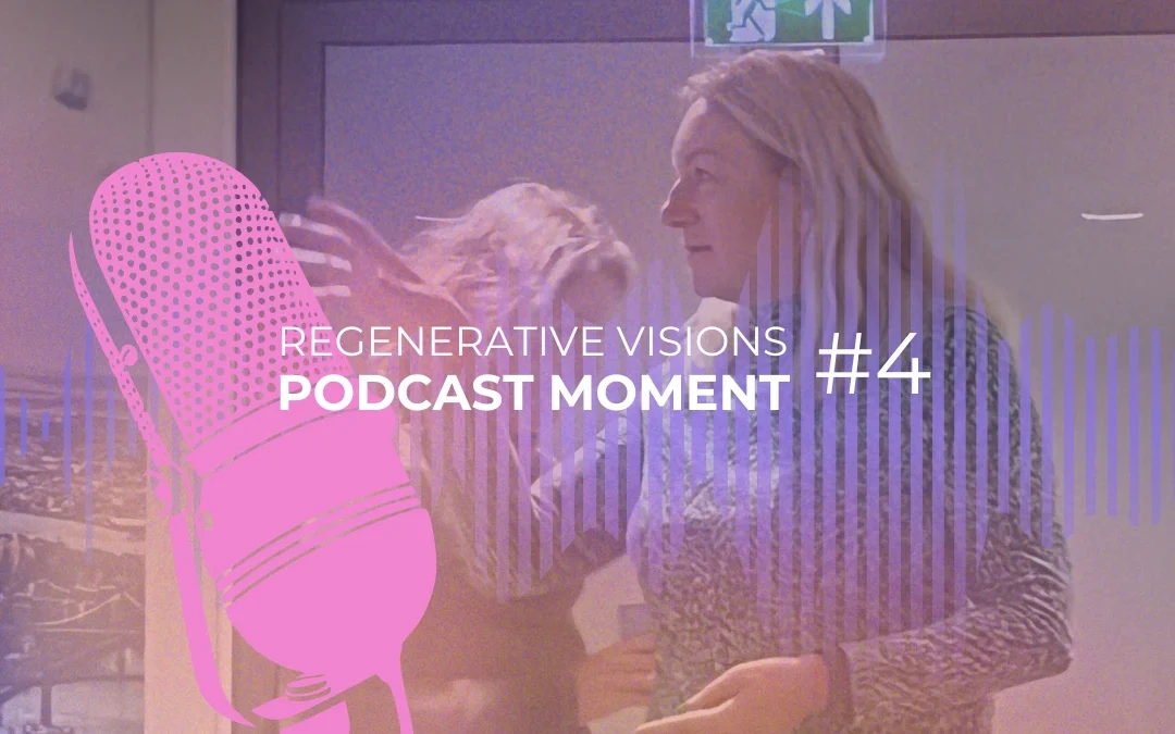 REGENERATIVE VISIONS | PODCAST MOMENT #4