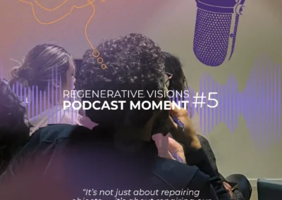 REGENERATIVE VISIONS | PODCAST MOMENT #5